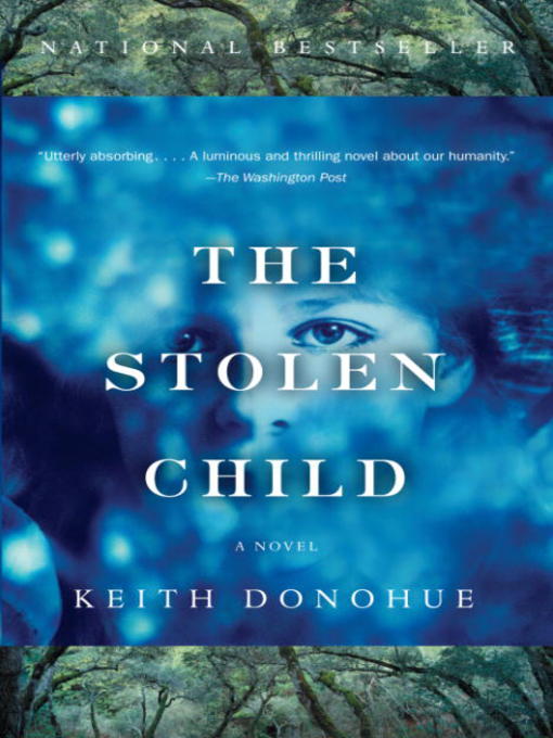Title details for The Stolen Child by Keith Donohue - Available
